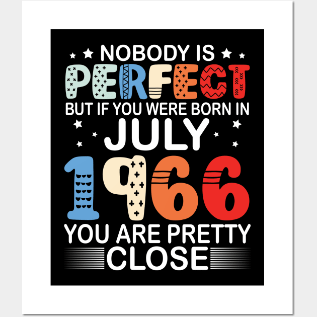 Nobody Is Perfect But If You Were Born In July 1966 You Are Pretty Close Happy Birthday 54 Years Old Wall Art by bakhanh123